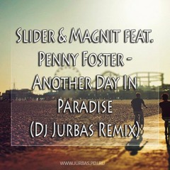Slider & Magnit feat. Penny Foster - Another Day In Paradise (Dj Jurbas Remix)