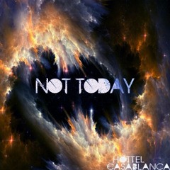 Not Today - Hottel Casablanca
