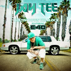 Jay Tee - Beatin' Down The Block (feat. E-40)