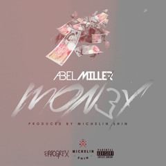 Abel Miller - Mon£y (Prod By Michelin Shin)