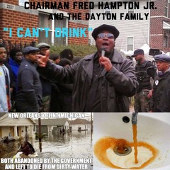 Chairman Fred Hampton Jr. & The Dayton Family "I Cant Drink"