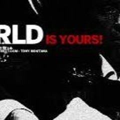 "The World is  Yours"