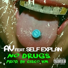 No Drugs AV Ft. Self Explan (Prod. By Cisco)