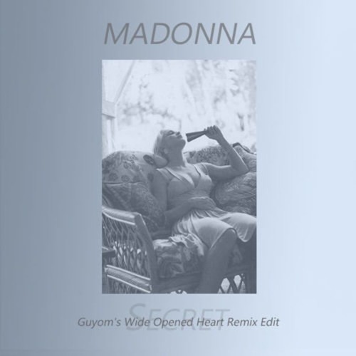 Madonna - Secret (Guyom's Wide Opened Heart Remix Edit)