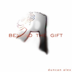 Beyond the Gift - medley - Duncan Alex