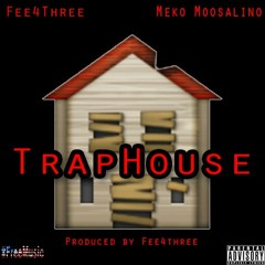 Fee4Three x Meko Moosalino - TrapHouse - Prod. by Fee4Three