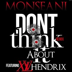 Dont Think About It (Remix)XVL Hendrix Prod By DJ Tripp Da HitMajor