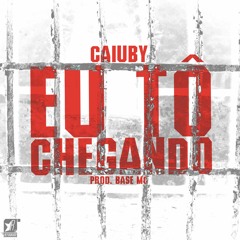Caiuby - Eu Tô Chegando (prod. BASE Mc) [Single]