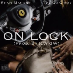 On Lock Ft. Tae Go Crazy (Prod. By Kay GW)