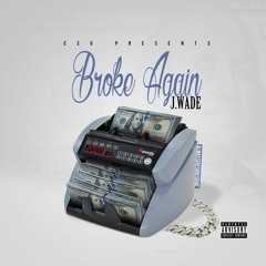 J.Wade: Broke Again