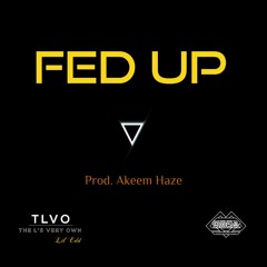 Lil Edd - Fed Up (Prod. Akeem Haze)