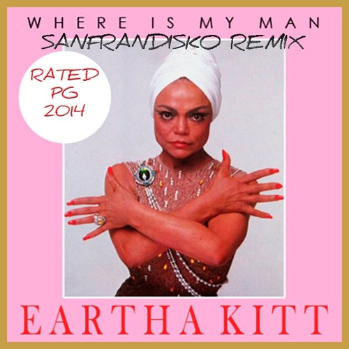 Where Is My Man - Eartha Kitt - SanFranDisko Re-Rub