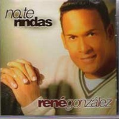 Rene Gonzalez - No Te Rindas