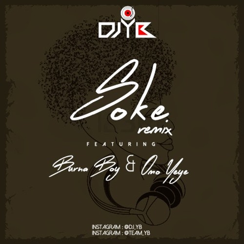 Burna Boy - Soke Featuring Omo Yeye (DJYB Remix)