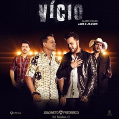 João Neto e Frederico - Vicio (Part. Jads e Jadson)