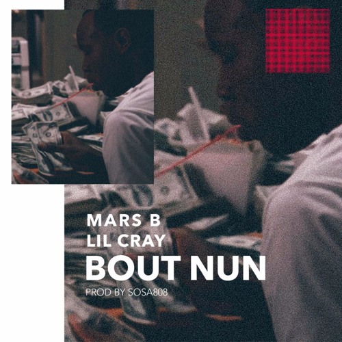 Mars B x Lil Cray Bout Nun prod.Sosa808