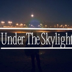 Under The Skylight