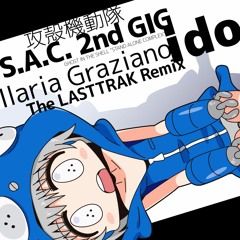 【攻殻機動隊 S.A.C. 2nd GIG】Ilaria Graziano - i do (The LASTTRAK Remix)