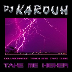 TAKE ME HIGHER / D.J. KAROUH feat. Tayo Dubz