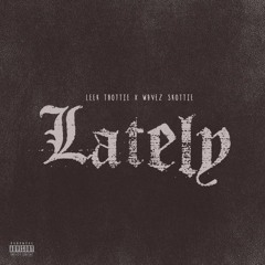 Leek Thottie x WAV3Z $KOTT13 - Lately