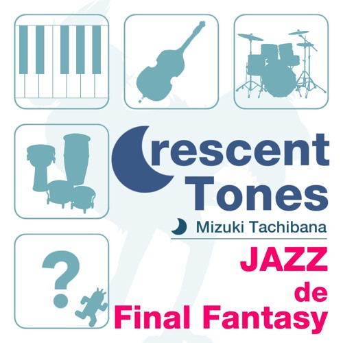 Crescent Tones -JAZZ de Final Fantasy- crossfade