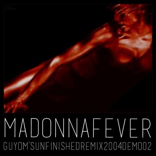 Madonna - Fever (Guyom's Unfinished Remix 2004 Demo 02)