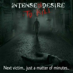 Intense desire to kill - intro