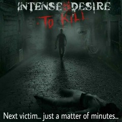 Intense Desire to kill - 2 Next victim...just a matter of minutes