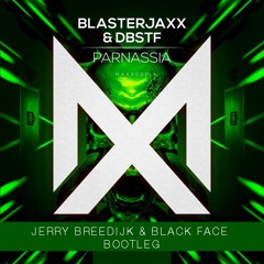 Blasterjaxx & DBSTF - Parnassia (Jerry Breedijk & Black Face Bootleg) [FREE DOWNLOAD]