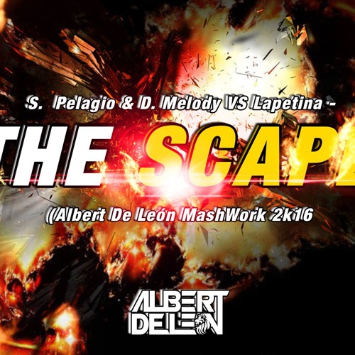 S. Pelagio & D. Melody VS Lapetina - The Scape (Albert De León MashWork 2k16)