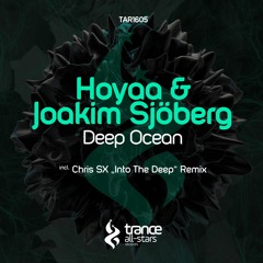 Hoyaa & Joakim Sjöberg - Deep Ocean (Chris SX "into the Deep" Remix)