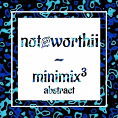 notɇworthii / minimix3 / abstract
