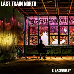 LAST TRAIN NORTH | Classifieds EP | Small Town