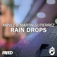 MRVLZ & Martin Gutierrez - Rain Drops