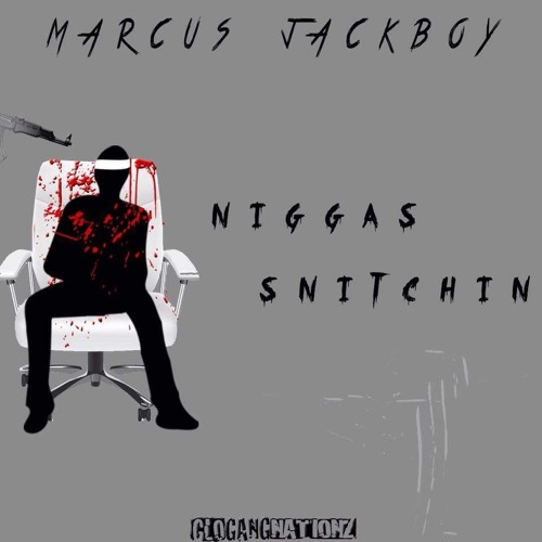 MARCUS JACKBOY ( NIGGAS SNITCHIN )