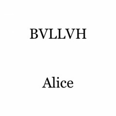 BVLLVH - Alice
