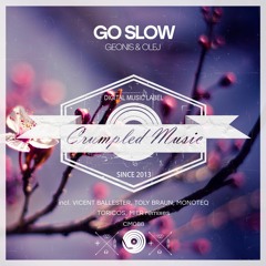 Olej & Geonis - Go Slow (Monoteq Remix) Crumpled Music