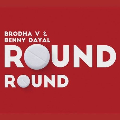 Round Round - Brodha V Ft. Benny Dayal