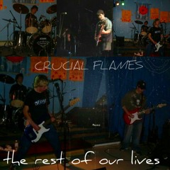 Crucial Flames - The Rest Of Our Lives (2016 remaster)
