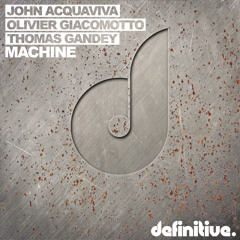 John Acquaviva, Olivier Giacomotto, Thomas Gandey - Machine (Original Mix)