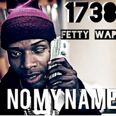 No  My  Name - FettyWap - Rodd x Zay 2k16