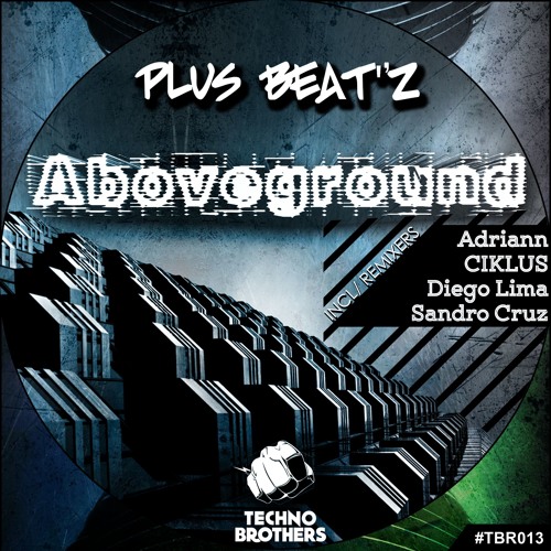 Plus Beat'Z - Aboveground (Adriann Remix) OUT NOW