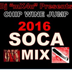 2016 Soca Mix - Chip Wine Jump      Mixed by Dj mX4u