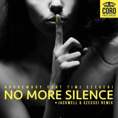 Andrewboy Feat Timi Szegedi - No More Silence (Jackwell & Szecsei Remix)