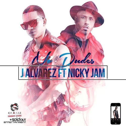 J Alvarez Feat Nicky Jam - No Dudes