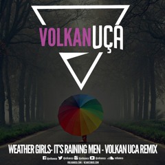 Weather Girls - It's Raining Men - Volkan Uca Remix