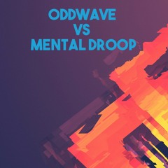 OddWave Vs Mental Droop - Don't Scream On Me