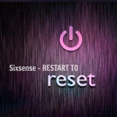 Sixsense -  Restart to Reset (New 143 Bpm) - SKETCH