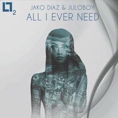 COOL002 Jako Diaz & Juloboy - All I Ever Need /Out Now//#28 in Beatport Top 100/