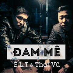 [Teaser] Đam Mê - E.L.T & Thái Vũ.